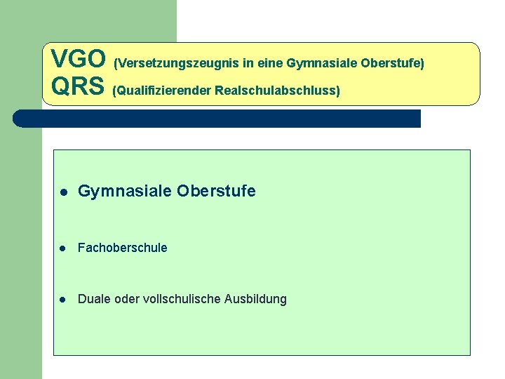 VGO (Versetzungszeugnis in eine Gymnasiale Oberstufe) QRS (Qualifizierender Realschulabschluss) l Gymnasiale Oberstufe l Fachoberschule