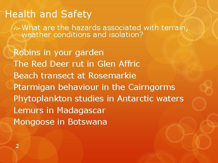 Health and Safety What are the hazards associated with terrain, weather conditions and isolation?