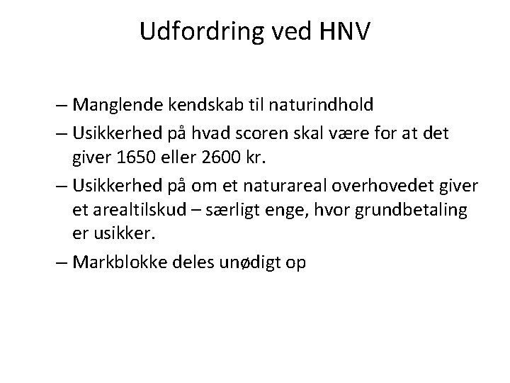 Udfordring ved HNV – Manglende kendskab til naturindhold – Usikkerhed på hvad scoren skal