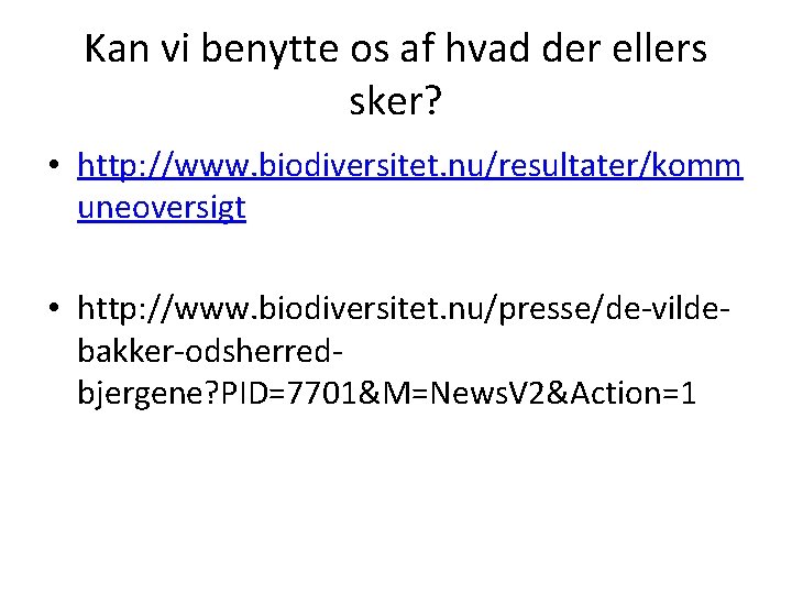 Kan vi benytte os af hvad der ellers sker? • http: //www. biodiversitet. nu/resultater/komm