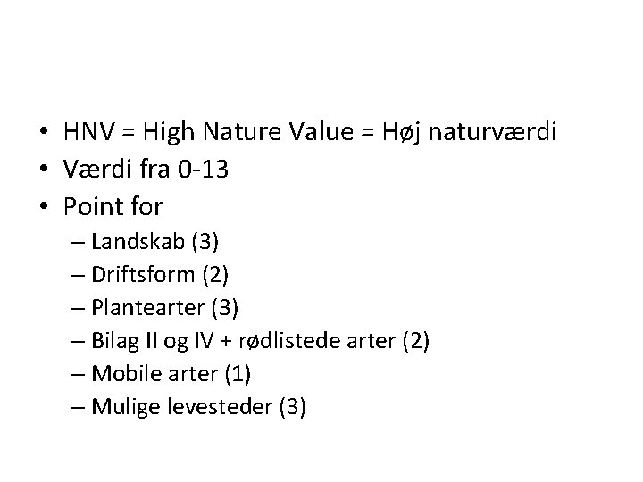  • HNV = High Nature Value = Høj naturværdi • Værdi fra 0
