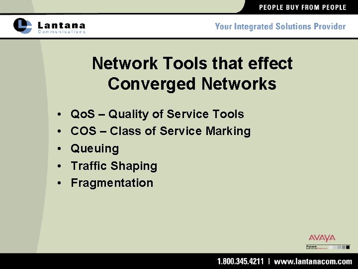 Network Tools that effect Converged Networks • • • Qo. S – Quality of