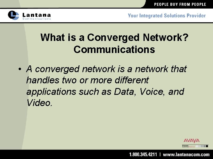 What is a Converged Network? Communications • A converged network is a network that