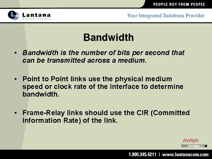Bandwidth • Bandwidth is the number of bits per second that can be transmitted