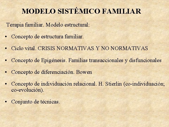 MODELO SISTÉMICO FAMILIAR Terapia familiar. Modelo estructural: • Concepto de estructura familiar. • Ciclo