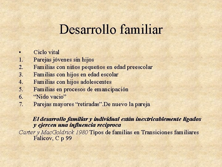 Desarrollo familiar • 1. 2. 3. 4. 5. 6. 7. Ciclo vital Parejas jóvenes