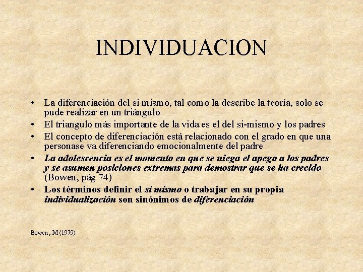 INDIVIDUACION • La diferenciación del si mismo, tal como la describe la teoría, solo
