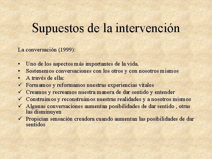 Supuestos de la intervención La conversación (1999): • • • ü ü Uno de