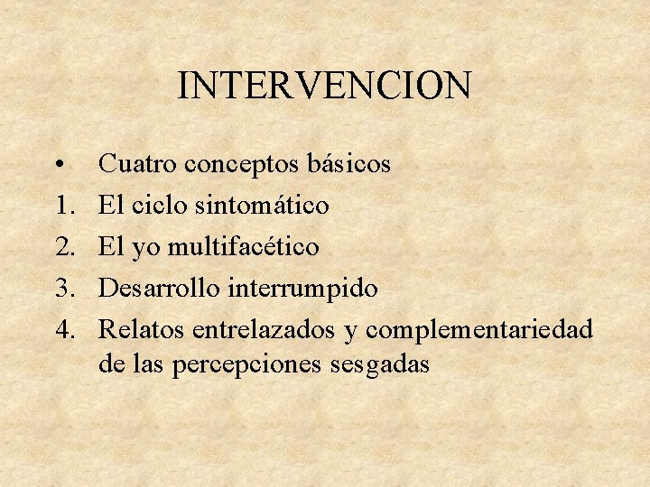 INTERVENCION • 1. 2. 3. 4. Cuatro conceptos básicos El ciclo sintomático El yo
