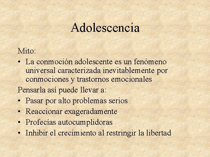 Adolescencia Mito: • La conmoción adolescente es un fenómeno universal caracterizada inevitablemente por conmociones