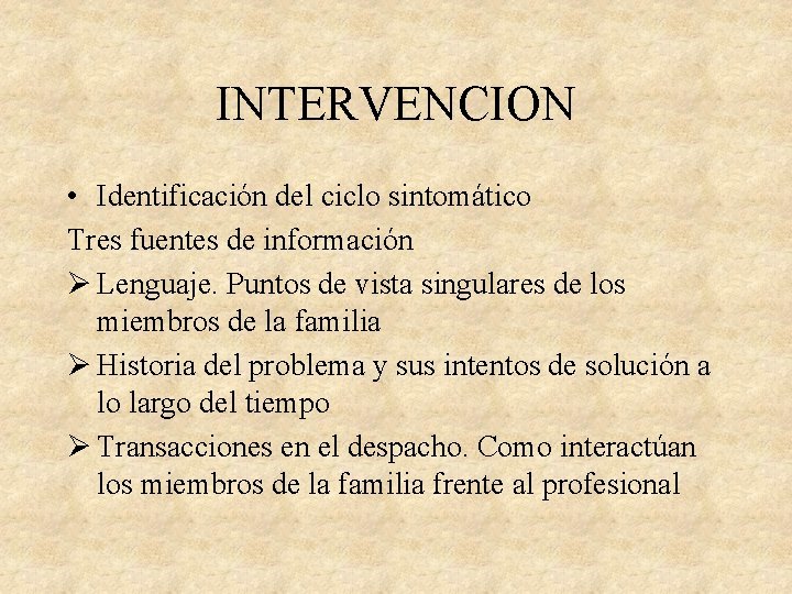 INTERVENCION • Identificación del ciclo sintomático Tres fuentes de información Ø Lenguaje. Puntos de
