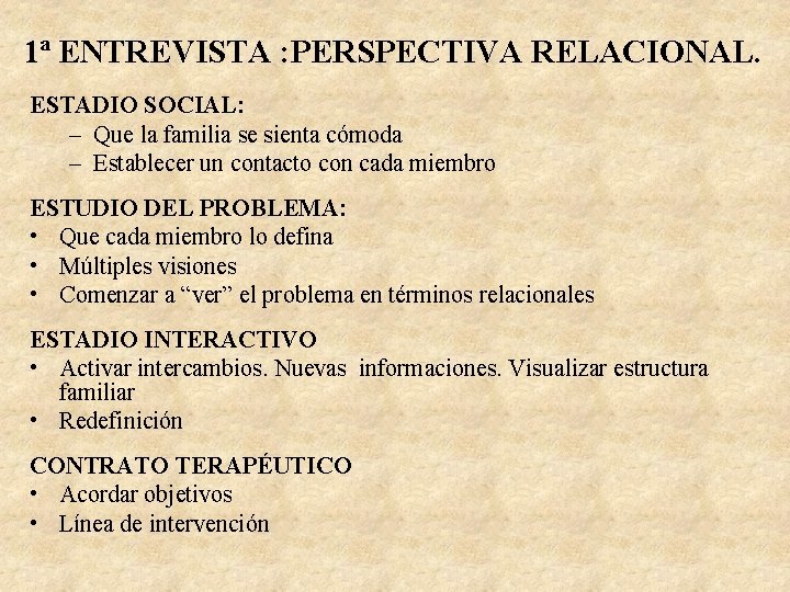 1ª ENTREVISTA : PERSPECTIVA RELACIONAL. ESTADIO SOCIAL: – Que la familia se sienta cómoda