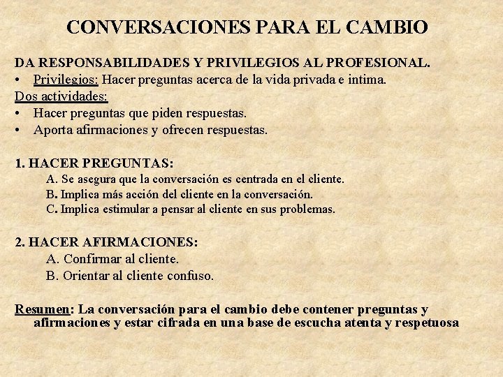 CONVERSACIONES PARA EL CAMBIO DA RESPONSABILIDADES Y PRIVILEGIOS AL PROFESIONAL. • Privilegios: Hacer preguntas