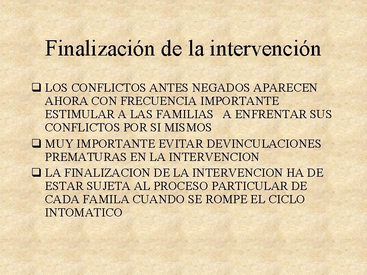 Finalización de la intervención q LOS CONFLICTOS ANTES NEGADOS APARECEN AHORA CON FRECUENCIA IMPORTANTE