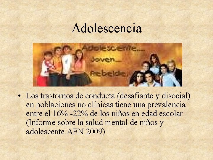 Adolescencia • Los trastornos de conducta (desafiante y disocial) en poblaciones no clínicas tiene