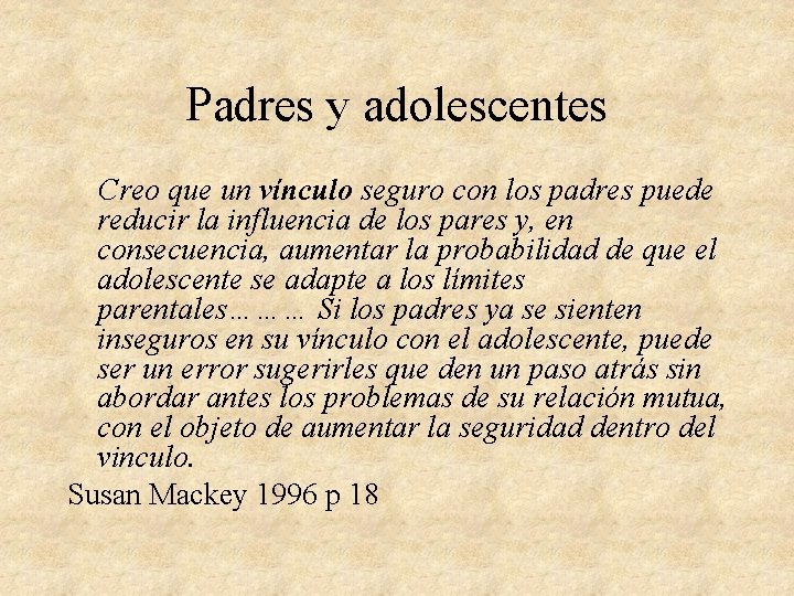 Padres y adolescentes Creo que un vínculo seguro con los padres puede reducir la