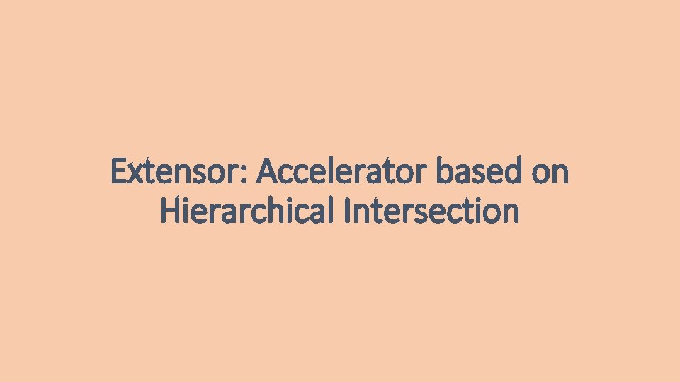 Extensor: Accelerator based on Hierarchical Intersection 