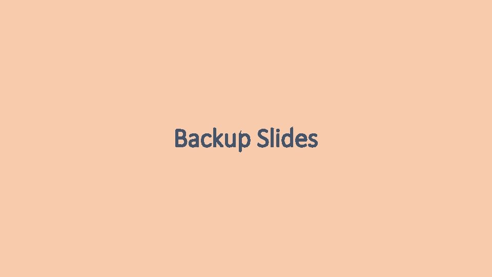 Backup Slides 