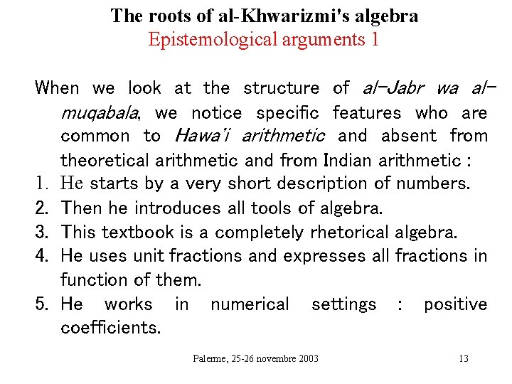 The roots of al-Khwarizmi's algebra Epistemological arguments 1 When we look at the structure