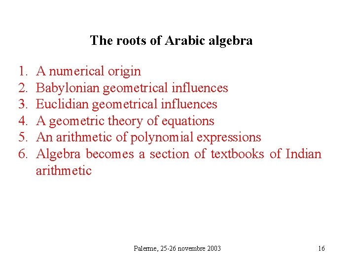 The roots of Arabic algebra 1. 2. 3. 4. 5. 6. A numerical origin