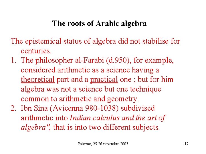 The roots of Arabic algebra The epistemical status of algebra did not stabilise for