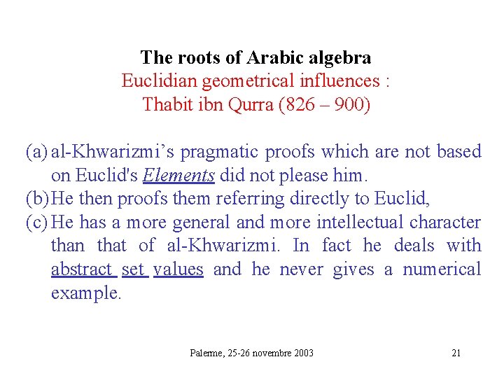 The roots of Arabic algebra Euclidian geometrical influences : Thabit ibn Qurra (826 –