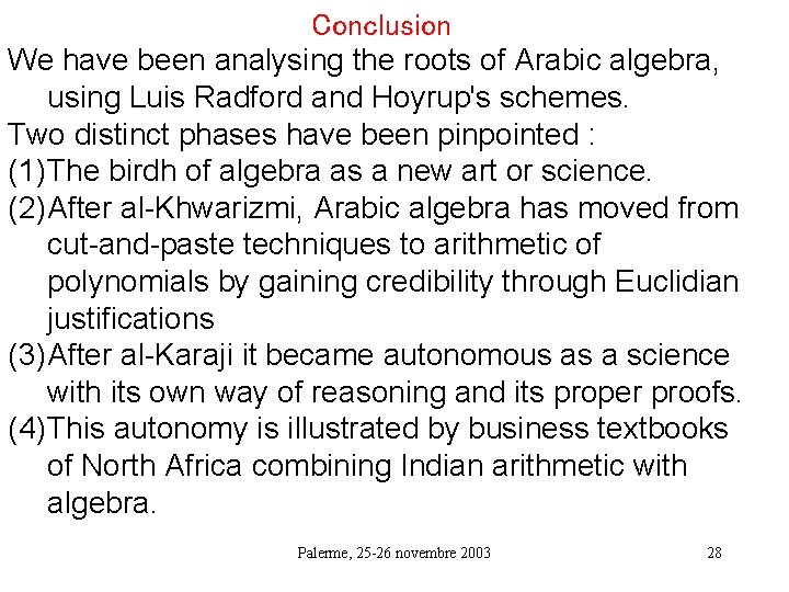 Conclusion We have been analysing the roots of Arabic algebra, using Luis Radford and