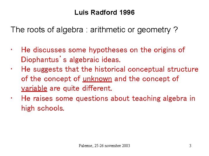 Luis Radford 1996 The roots of algebra : arithmetic or geometry ? • •