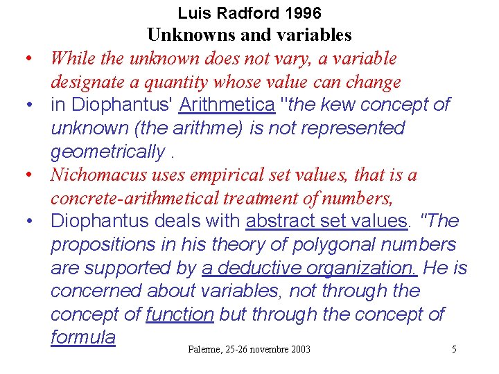 Luis Radford 1996 • • Unknowns and variables While the unknown does not vary,