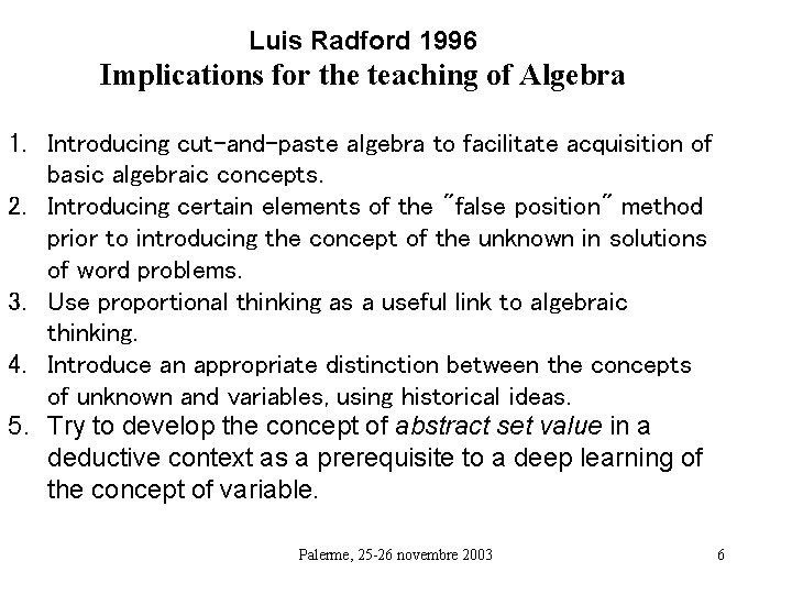Luis Radford 1996 Implications for the teaching of Algebra 1. Introducing cut-and-paste algebra to