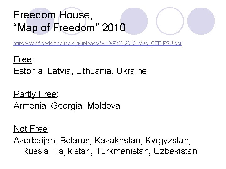 Freedom House, “Map of Freedom” 2010 http: //www. freedomhouse. org/uploads/fiw 10/FIW_2010_Map_CEE-FSU. pdf Free: Estonia,