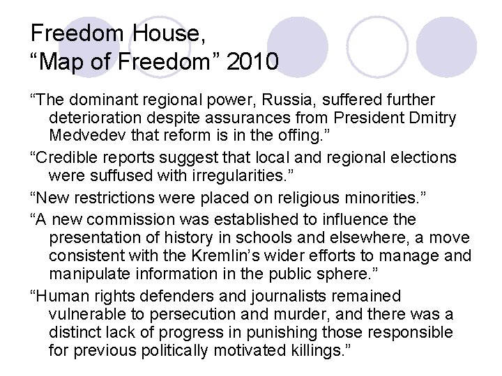 Freedom House, “Map of Freedom” 2010 “The dominant regional power, Russia, suffered further deterioration