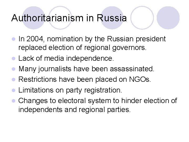 Authoritarianism in Russia l l l In 2004, nomination by the Russian president replaced