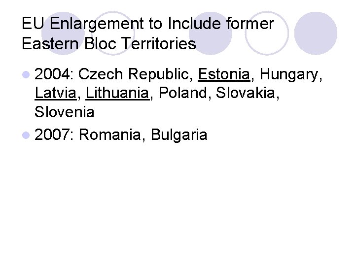 EU Enlargement to Include former Eastern Bloc Territories l 2004: Czech Republic, Estonia, Hungary,