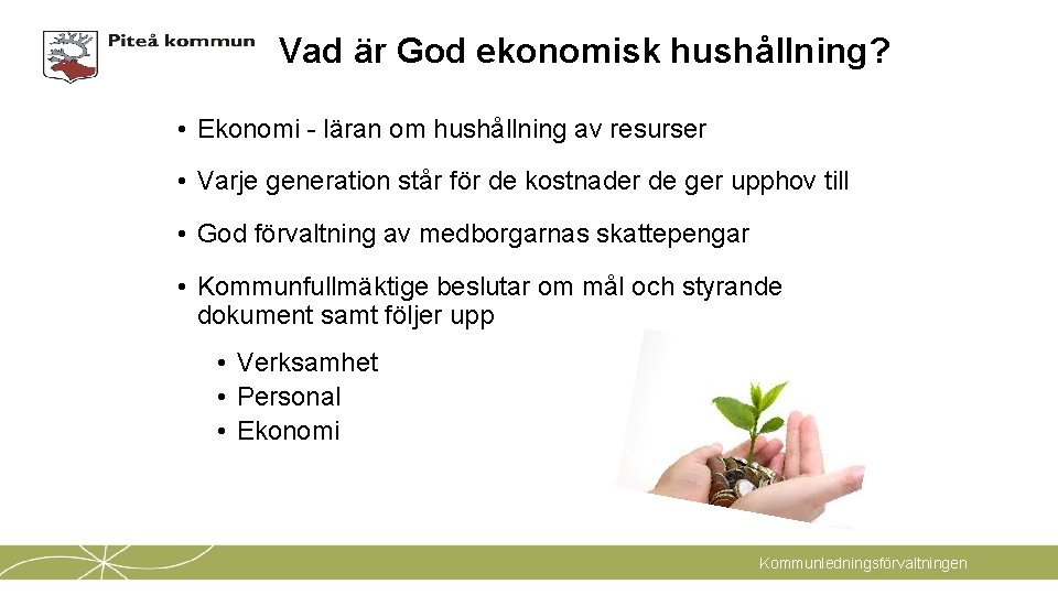 Vad är God ekonomisk hushållning? • Ekonomi - läran om hushållning av resurser •