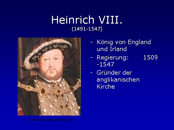 Heinrich VIII. (1491 -1547) - König von England und Irland - Regierung: 1509 -1547