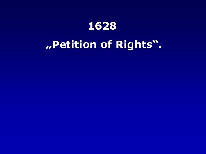 1628 „Petition of Rights“. 