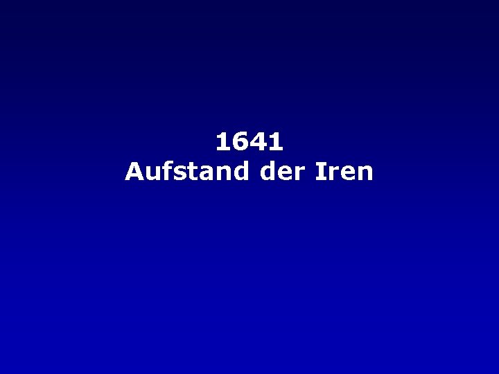 1641 Aufstand der Iren 