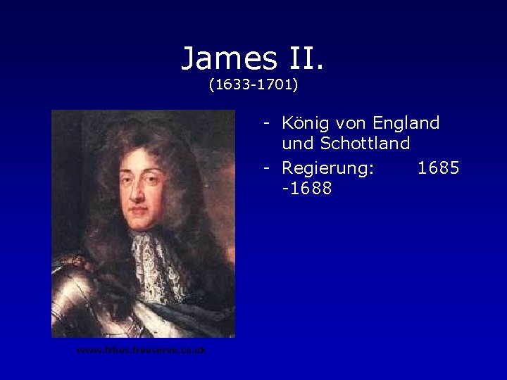 James II. (1633 -1701) - König von England und Schottland - Regierung: 1685 -1688