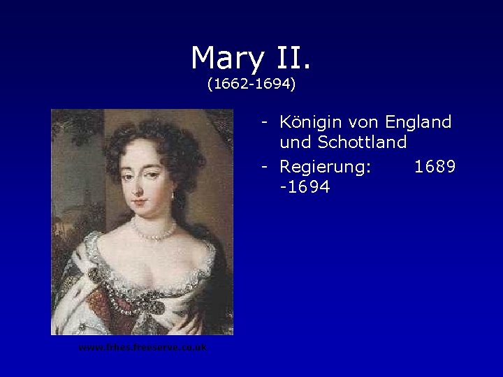 Mary II. (1662 -1694) - Königin von England und Schottland - Regierung: 1689 -1694