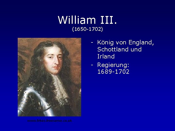 William III. (1650 -1702) - König von England, Schottland und Irland - Regierung: 1689