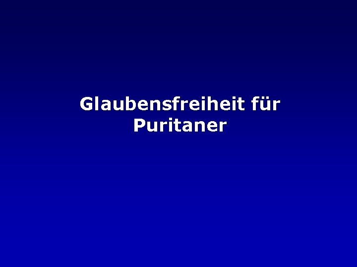 Glaubensfreiheit für Puritaner 