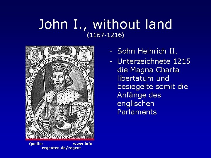 John I. , without land (1167 -1216) - Sohn Heinrich II. - Unterzeichnete 1215