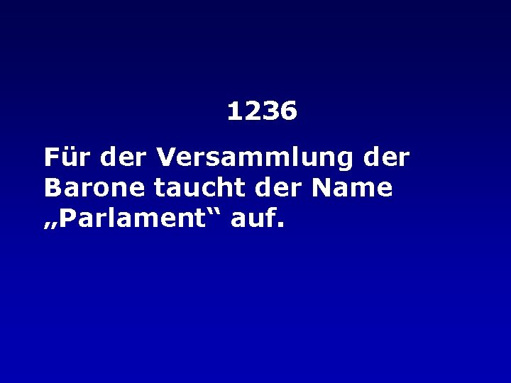 1236 Für der Versammlung der Barone taucht der Name „Parlament“ auf. 