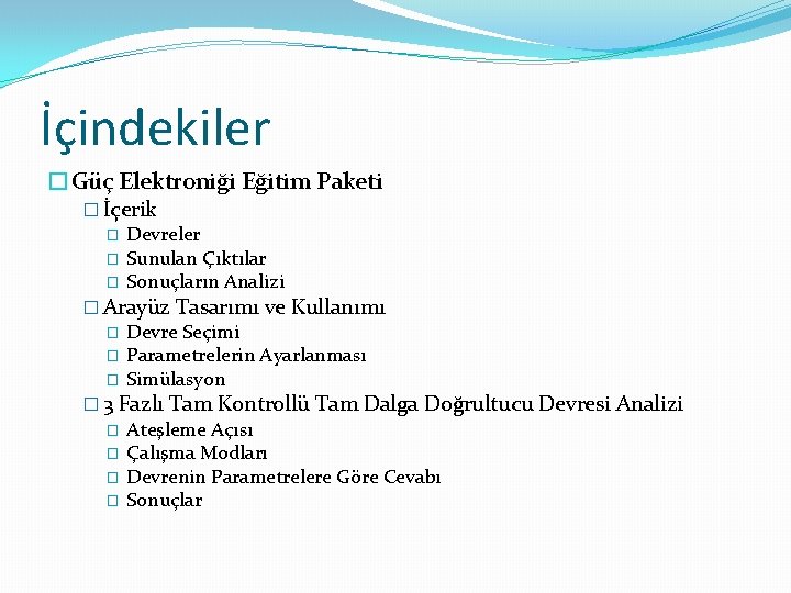 İçindekiler �Güç Elektroniği Eğitim Paketi � İçerik � Devreler � Sunulan Çıktılar � Sonuçların