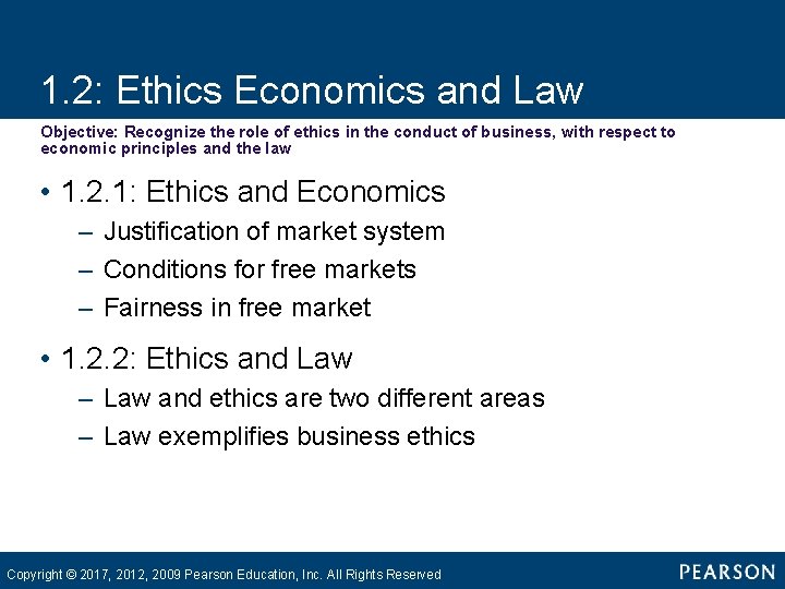 1. 2: Ethics Economics and Law Objective: Recognize the role of ethics in the