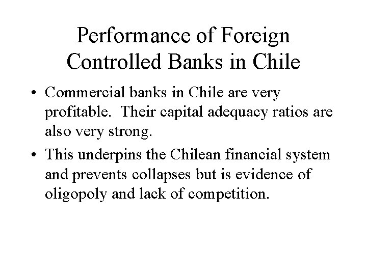 Performance of Foreign Controlled Banks in Chile • Commercial banks in Chile are very
