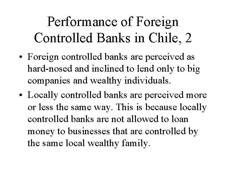 Performance of Foreign Controlled Banks in Chile, 2 • Foreign controlled banks are perceived