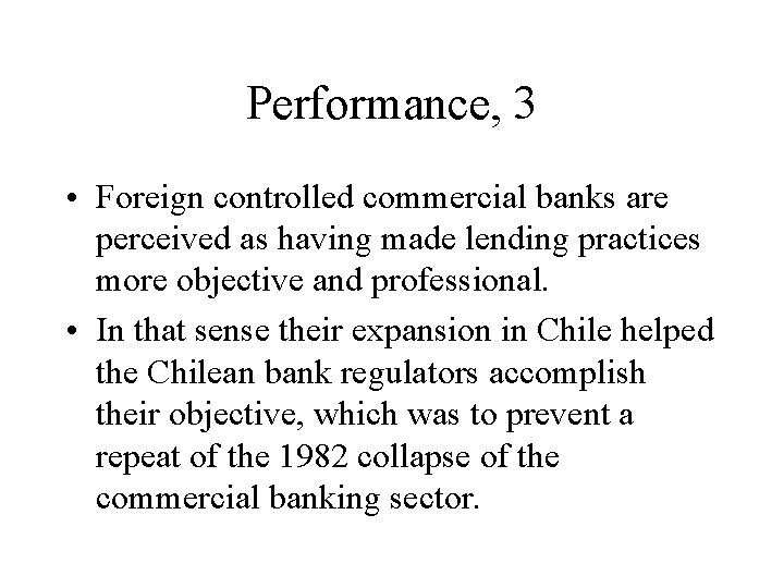 Performance, 3 • Foreign controlled commercial banks are perceived as having made lending practices