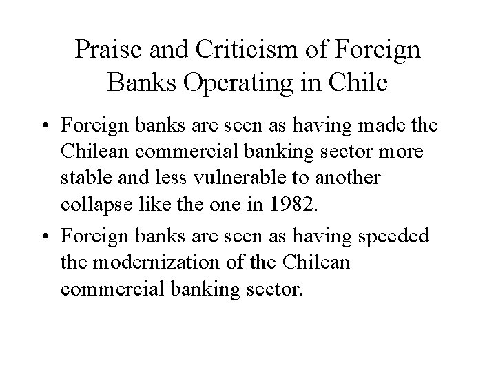 Praise and Criticism of Foreign Banks Operating in Chile • Foreign banks are seen